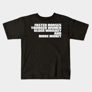 Faster Horses Younger Women Older Whiskey More Money Kids T-Shirt